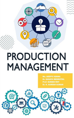 PRODUCTION MANAGEMENT(Paperback, Ms. Deepti Verma Dr. Sanaya Mehrotra Prof. Surbhi Roy Dr. K. Suresh Kumar)
