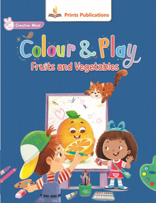 Colour and Play: Fruits and Vegetables(Paperback, Editorial, Research Team of Prints Publications)