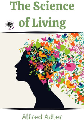 The Science of Living(Paperback, Alfred Adler)