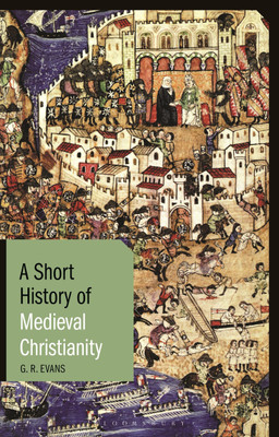 A Short History of Medieval Christianity(English, Paperback, Evans G.R. Dr.)