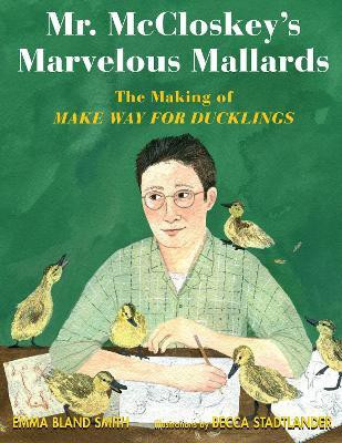 Mr. McCloskey's Marvelous Mallards(English, Hardcover, Smith Emma Bland)