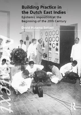 Building Practice in the Dutch East Indies(English, Paperback, Hutama Setiadi David)