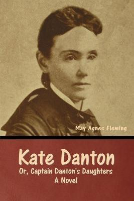 Kate Danton, or, Captain Danton's Daughters(English, Paperback, Fleming May Agnes)