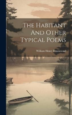 The Habitant And Other Typical Poems(English, Hardcover, Drummond William Henry)