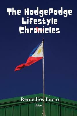 The HodgePodge Lifestyle Chronicles(English, Paperback, Lucio Remedios)