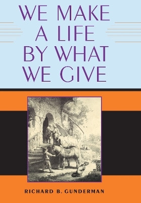 We Make a Life by What We Give(English, Paperback, Gunderman Richard B.)