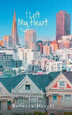 I Left My Heart(English, Hardcover, Hazell Rebecca)