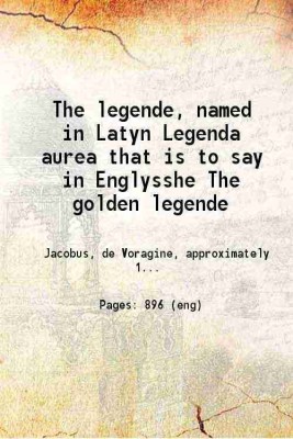 The legende, named in Latyn Legenda aurea that is to say in Englysshe The golden legende 1527 [Hardcover](Hardcover, Jacobus de Voragine, William Caxton. Wynkyn de Worde, William Kempe)