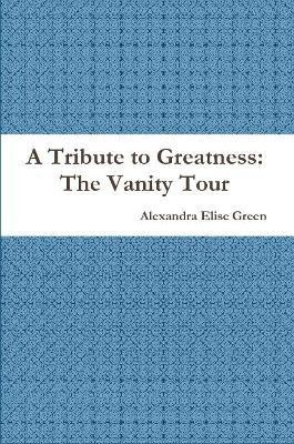 A Tribute to Greatness(English, Paperback, Green Alexandra Elise)