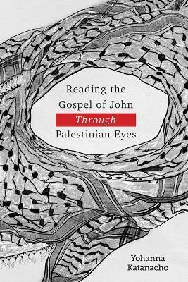 Reading the Gospel of John through Palestinian Eyes(English, Paperback, Katanacho Yohanna)