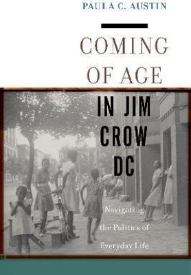 Coming of Age in Jim Crow DC(English, Electronic book text, Austin Paula C.)