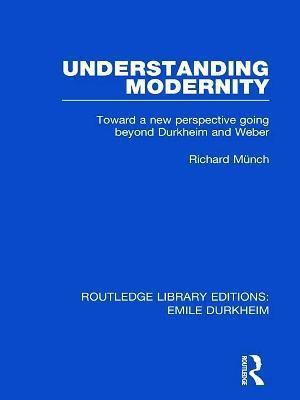 Understanding Modernity(English, Paperback, Munch Richard)
