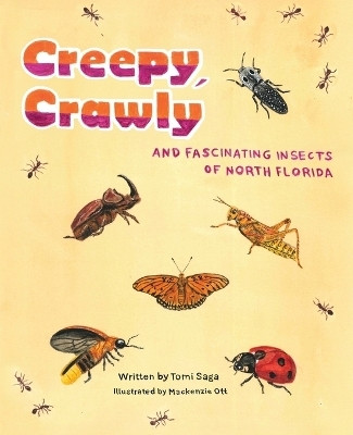 Creepy, Crawly and Fascinating Insects of North Florida(English, Paperback, Saga Tomi)