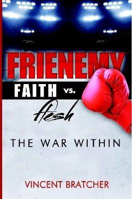Frienemy: Faith vs. Flesh, The War Within(English, Paperback, Bratcher Vincent)