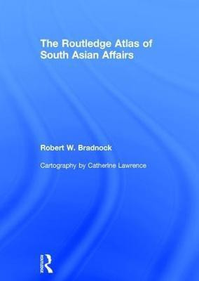 The Routledge Atlas of South Asian Affairs(English, Hardcover, Bradnock Robert W.)