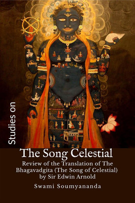 Studies on The Song Celestial  - Review of the Translation of The Bhagavadgita (The Song of Celestial) by Sir Edwin Arnold(English, Paperback, Swami Soumyananda)