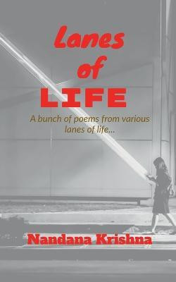 Lanes of life  - A bunch of poems from various lanes of life.(English, Paperback, Krishna Nandana)