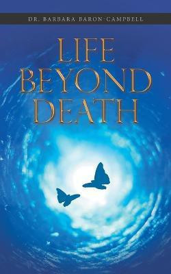 Life Beyond Death(English, Paperback, Baron-Campbell Barbara)