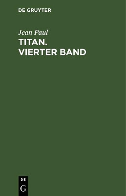 Titan. Vierter Band(German, Hardcover, Paul Jean)