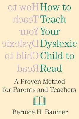 How To Teach Your Dyslexic Child To Read(English, Paperback, Baumer B H)