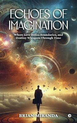 Echoes of Imagination(English, Paperback, Brian Miranda)