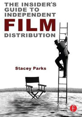 The Insider's Guide to Independent Film Distribution(English, Paperback, Parks Stacey)