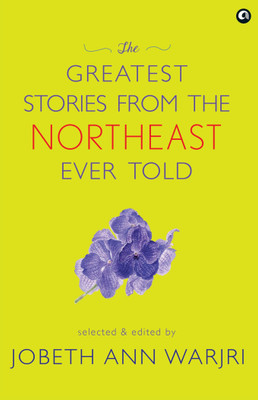 The Greatest Stories from the Northeast Ever Told(Hardcover, Jobeth Ann Warjri)