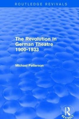 The Revolution in German Theatre 1900-1933 (Routledge Revivals)(English, Paperback, Patterson Michael)