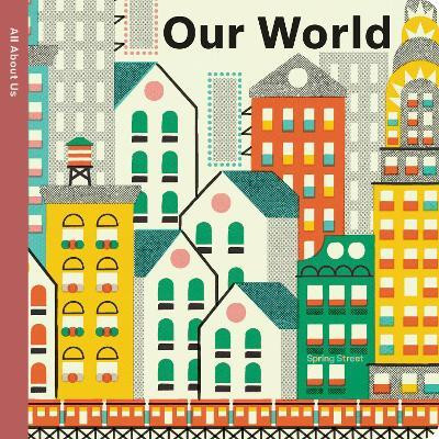Spring Street All About Us: Our World(English, Board book, Boxer Books)