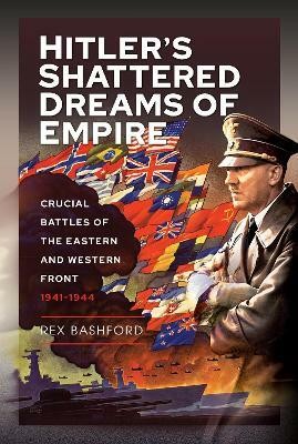 Hitler s Shattered Dreams of Empire(English, Hardcover, Bashford Rex)