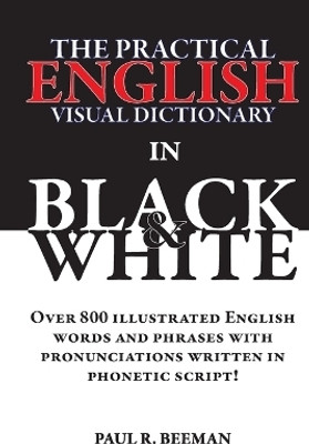 The Practical English Visual Dictionary in Black and White(English, Paperback, Beeman Paul R)