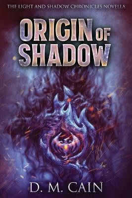 Origin Of Shadow(English, Paperback, Cain D M)
