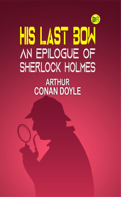 His Last Bow: An Epilogue of Sherlock Holmes(Paperback, Arthur Conan Doyle)