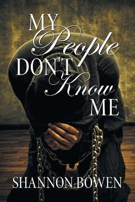 My People Don't Know Me(Paperback, Shannon Bowen)