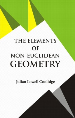 The Elements of Non-Euclidean Geometry(Hardcover, Julian Lowell Coolidge)