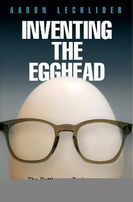 Inventing the Egghead(English, Hardcover, Lecklider Aaron)