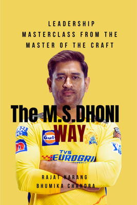 The M.S. Dhoni Way - Ladership Masterclass from the Master of the Craft(English, Paperback, Rajat Narang)