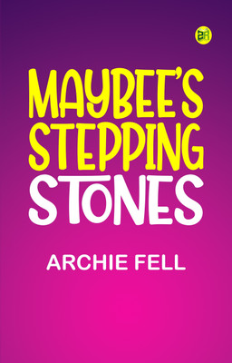 Maybee's Stepping Stones(Paperback, Archie Fell)