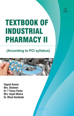 A Textbook of INDUSTRIAL PHARMACY-II(Paperback, Yogesh Kumar, Mrs. Shaheen, Dr. T Yunus Pasha, Mrs. Anjali Mishra, Dr. Minal Narkhede)