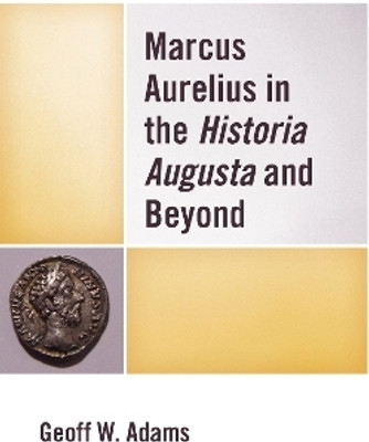 Marcus Aurelius in the Historia Augusta and Beyond(English, Paperback, Adams Geoff W.)