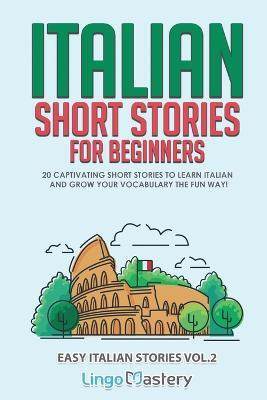 Italian Short Stories for Beginners Volume 2(English, Paperback, Lingo Mastery)