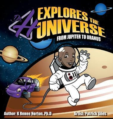 Dr. H Explores the Universe(English, Hardcover, Horton K Renee)