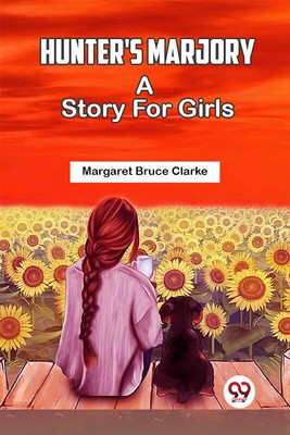 Hunter's MarjoryA Story For Girls (Edition2023)(English, Paperback, Clarke Margaret Bruce)