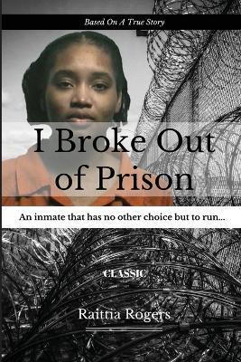 I Broke Out Of Prison(English, Paperback, Rogers Raittia)