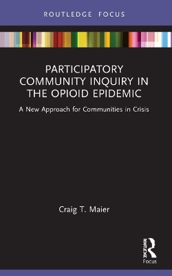 Participatory Community Inquiry in the Opioid Epidemic(English, Paperback, T. Maier Craig)