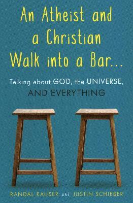 An Atheist and a Christian Walk into a Bar(English, Paperback, Rauser Randal)