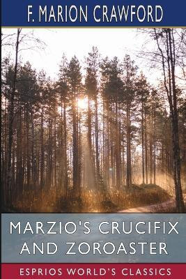 Marzio's Crucifix and Zoroaster (Esprios Classics)(English, Paperback, Crawford F Marion)