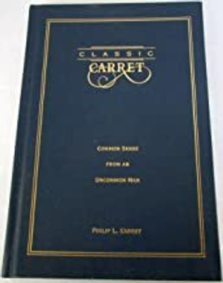 Classic Carret: Common sense from an uncommon man(Hardcover, Philip L Carret)