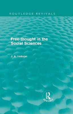 Free-Thought in the Social Sciences (Routledge Revivals)(English, Hardcover, Hobson J. A.)