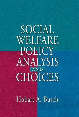 Social Welfare Policy Analysis and Choices(English, Hardcover, Burch Hobart A)